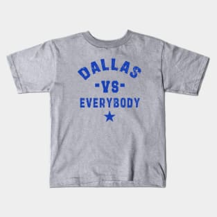 Dallas vs everybody: Newest "DALLAS VS EVERYBODY" design for Dallas Cowboys lovers Kids T-Shirt